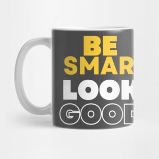 Be smart look good men fashion Mug